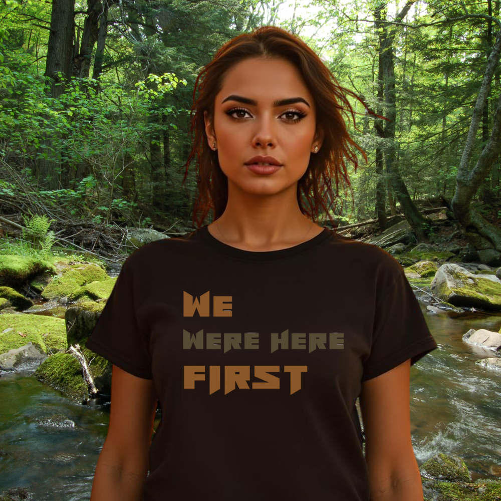 We Were Here First t-shirt